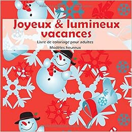 Joyeux Lumineux Vacances Livre De Coloriage Pour Adultes Modeles Heureux Noel French Edition Hogue Yasmine Amazon Com Books