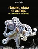 Pieuvres, seiches et calmars, de captivantes créatures (French Edition) by