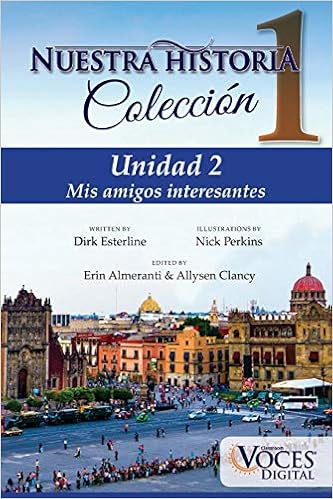 Nuestra Historia Collection 2 Unidad 2 Mis Amigos Interesantes Spanish Edition Digital Voces 9781983772207 Amazon Com Books