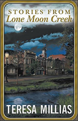 Stories from Lone Moon Creek by Teresa Millias