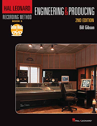 Hal Leonard Recording Method Book 5: Engineering and Producing (Music Pro Guides) by Bill Gibson