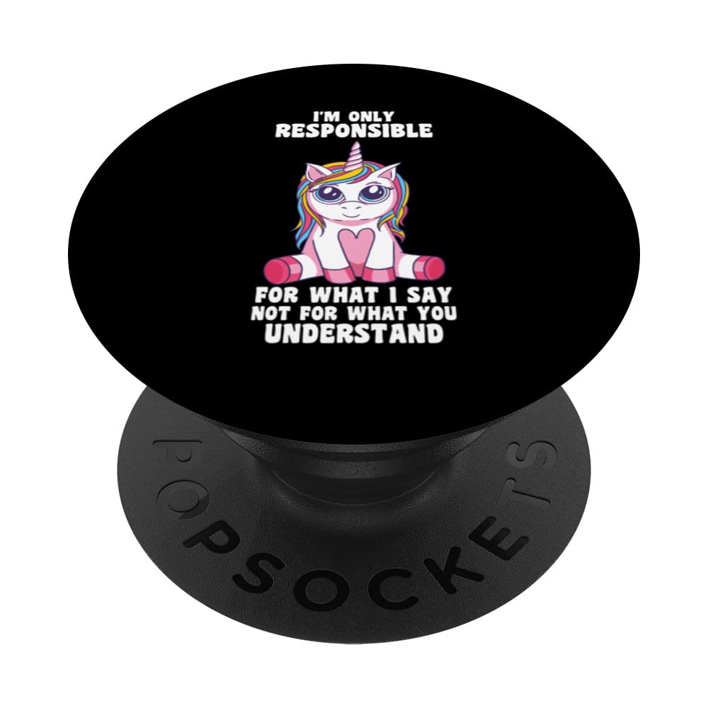 I'm only responsible for what I say unicorns mythical PopSockets Swappable PopGrip