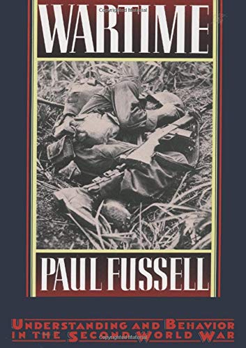 Wartime: Understanding and Behavior in the Second World War by Paul Fussell