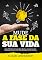 Livro Mude A Fase Da Sua Vida: Guia Definitivo Para Ser Mais Positivo, Aumentar A Sua Confiança Interior E Ter Mais Motivação Na Sua Carreira
