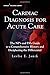 Cardiac Diagnosis for Acute Care : The Np's and Pa's Guide to a Comprehensive History and Deciphering the Differential