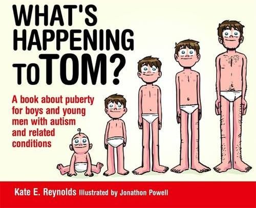 What's Happening to Tom?: A book about puberty for boys and young men with autism and related conditions: 1 (Sexuality and Safety with Tom and Ellie)
