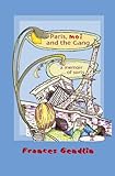 Front cover for the book Paris, Moi and The Gang: A Memoir... of Sorts by Frances Gendlin