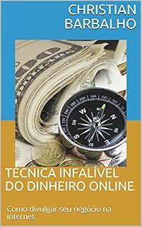 Livro Técnica infalível do dinheiro online: Como divulgar seu negócio na internet.