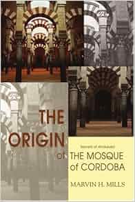The Origin Of The Mosque Of Cordoba Secrets Of Andalusia