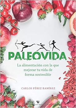 Couverture du livre de Paleovida: La alimentación con la que mejorar tu vida de forma sostenible (Español) Tapa blanda – 12 febrero 2019