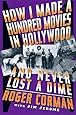How I Made A Hundred Movies In Hollywood And Never Lost A Dime
