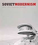 Image de Soviet Modernism 1955-1991: Unknown History