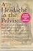 A Headache in the Pelvis: A New Understanding and Treatment for Prostatitis and Chronic Pelvic Pain by
