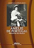 La reine Amélie de Portugal: Le plus beau cadeau que la France ait fait au Portugal (Sceptre et co by 