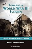 Towards a World War III Scenario: The Dangers of Nuclear War