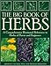 The Big Book of Herbs: A Comprehensive Illustrated Reference to Herbs of Flavor and Fragrance by