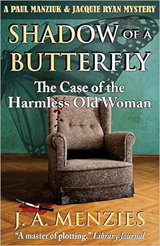 Amazon Com Shadow Of A Butterfly The Case Of The Harmless Old Woman A Paul Manziuk Jacquie Ryan Mystery Volume 3 9781927692332 Menzies J A Books Amazon Com Shadow Of A Butterfly The Case Of The Harmless Old Woman A Paul Manziuk Jacquie Ryan Mystery Volume 3 9781927692332 Menzies J A Books