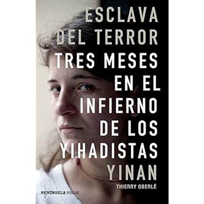 Esclava del terror: Tres meses en el infierno de los yihadistas Esclava del terror: Tres meses en el infierno de los yihadistas