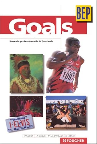 Download Goals : BEP, 2de professionnelle et Terminale, BEP tertiaires et industriels (Ouvrage) PDF