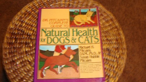 Dr. Pitcairn's Complete Guide to Natural Health for Dogs and Cats by Richard H. Pitcairn, Susan Hubble Pitcairn