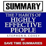 The 7 Habits of Highly Effective People: By Stephen Covey -- Summary
