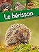Le hérisson (PORTRAITS SAUVAGES) (French Edition) by