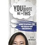 You Can Quote Me On This: Words To Empower You and Awaken Your Consciousness