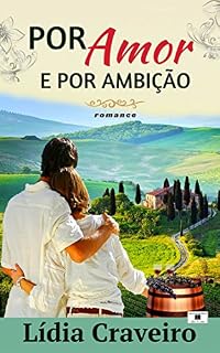 Livro Por Amor e Por Ambição: O que somos afinal, se não lutarmos pelos sonhos e pelo amor?