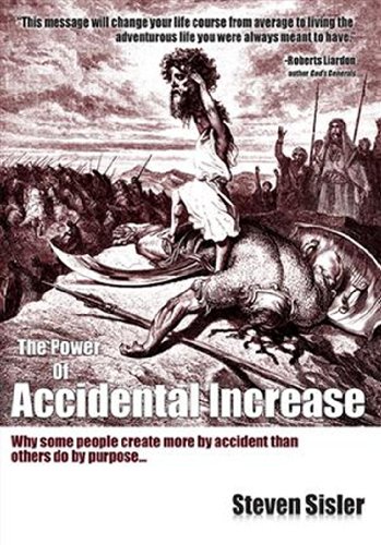 The Power of Accidental Increase: How Some People Do More by Accident than Some Do by Purpose