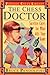 The Chess Doctor: Surefire Cures for What Ails Your Game by Bruce Pandolfini