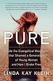 Pure: Inside the Evangelical Movement That Shamed a Generation of Young Women and How I Broke Free