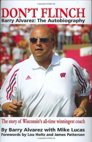 Download Don't Flinch - Barry Alvarez: The Autobiography           The Story of Wisconsin's All-Time Winningest Coach Download Don't Flinch - Barry Alvarez: The Autobiography           The Story of Wisconsin's All-Time Winningest Coach