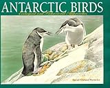 Antarctic Birds : An Ecological and Behavioral Approach (Exploration of Palmer Archipelago by an Artist-Ornithologist, Parmelee, David F., 0816620008