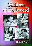 Children of Hollywood: Accounts of Growing Up as the Sons and Daughters of Stars by 