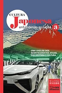 Livro Cultura japonesa 3: Entendendo o Japão – uma análise dos acontecimentos atuais, sua história e cultura