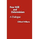 Free Will and Determinism (Hackett Philosophical Dialogues)