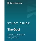 Study Guide: The Goal by Eliyahu M. Goldratt and Jeff Cox (SuperSummary)