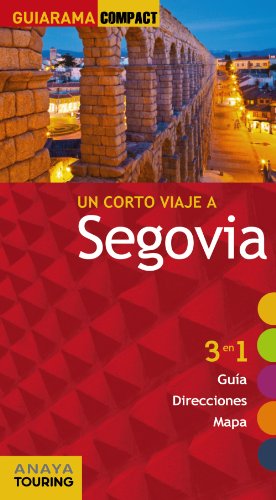 Un corto viaje a Segovia / A short trip to Segovia (Guiarama Compact) (Spanish Edition)