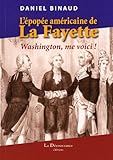 L'épopée américaine de La Fayette : Washington, me voici ! by 