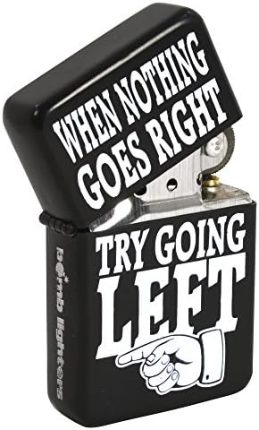 Funny joke quote Windproof Lighter - When Nothing Goes Right...Try Going Left