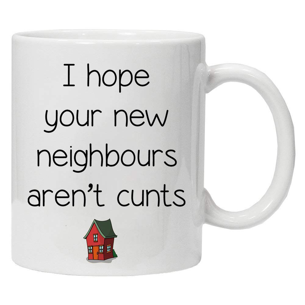 Acen Merchandise I Hope Your New Neighbours Arent c**ts - Novelty 11oz Premium Quality Gift Drinking Mug & Gift Box Set Tea Coffee for Office Work Home
