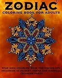 Zodiac Coloring Book For Adults: Star Sign Coloring Book For Grown-Ups Including 40 Paisley, Henna and Mandala Coloring Pages by Coloring Books Now