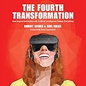 The Fourth Transformation: How Augmented Reality & Artificial Intelligence Will Change Everything Audiobook by Robert Scoble, Shel Israel Narrated by Jeffrey Kafer