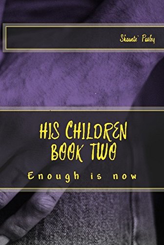 [EBOOK] HIs Children Book Two: Enough Is Now: (Short Version)<br />R.A.R