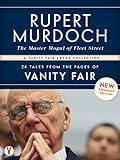 RUPERT MURDOCH, The Master Mogul of Fleet Street: 24 Tales from the Pages of Vanity Fair