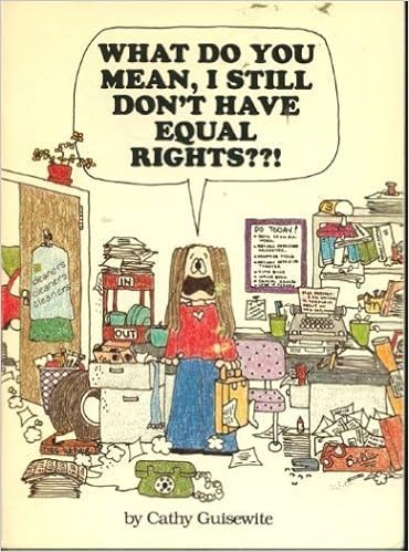What Do You Mean I Still Don T Have Equal Rights Andrews And Mcmeel Treasury Series Guisewite Cathy Amazon Com Books
