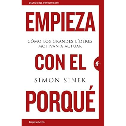 Empieza con el porqué cómo los grande (Gestión del conocimiento) Empieza con el porqué cómo los grande (Gestión del conocimiento)