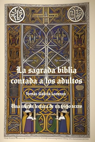 La sagrada biblia contada a los adultos: Una nueva lectura de un viejo texto