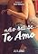 Livro Não sei se Te Amo: Amor além da amizade e do prazer!