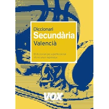 Diccionari Secundària Valencià (Vox - Lengua Valenciana - Diccionarios Escolares) Diccionari Secundària Valencià (Vox - Lengua Valenciana - Diccionarios Escolares)